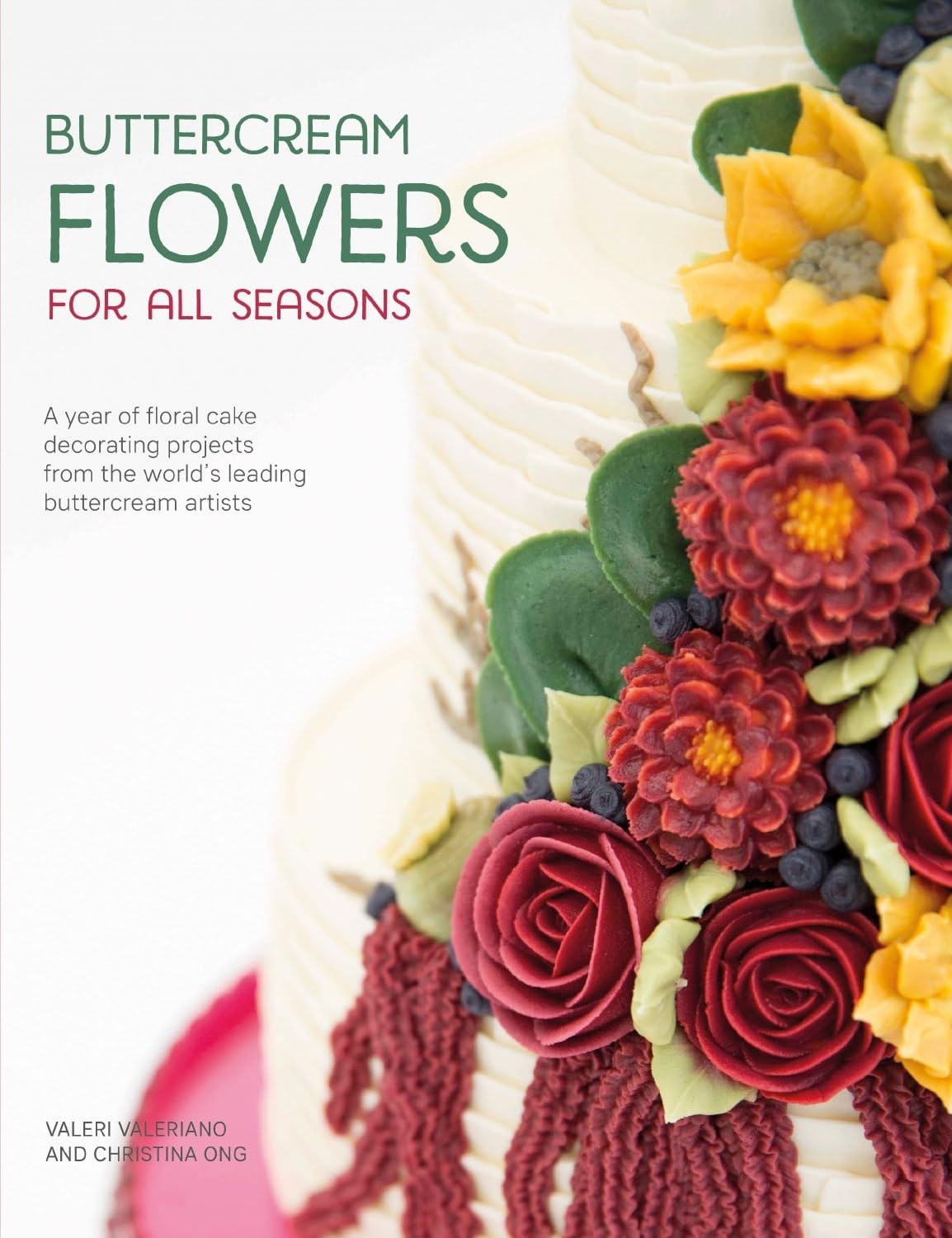 Buttercream Flowers for All Seasons: A Year of Floral Cake Decorating Projects from the World's Leading Buttercream Artists,Used