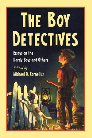 The Boy Detectives: Essays On The Hardy Boys And Others,New