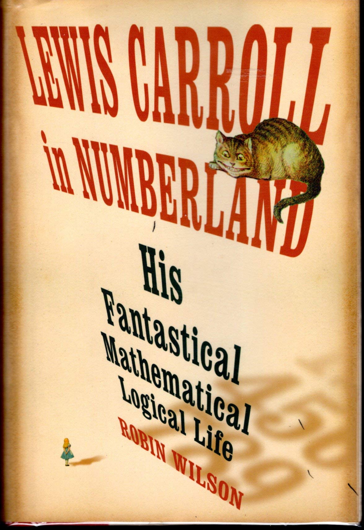 Lewis Carroll In Numberland: His Fantastical Mathematical Logical Life-new