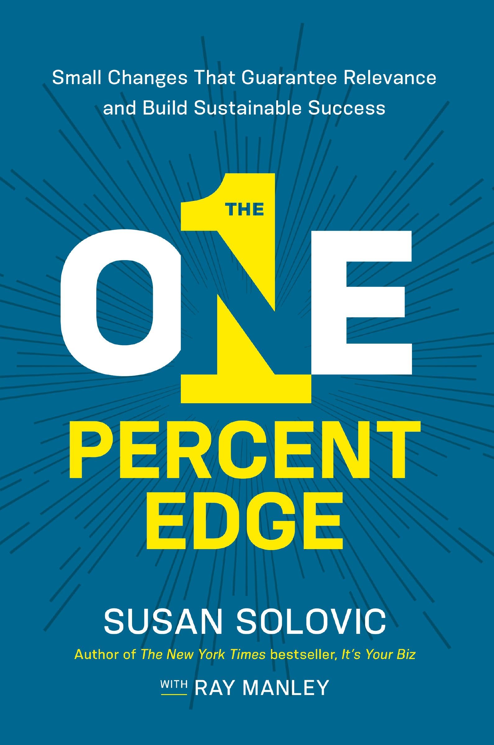 The OnePercent Edge: Small Changes That Guarantee Relevance and Build Sustainable Success