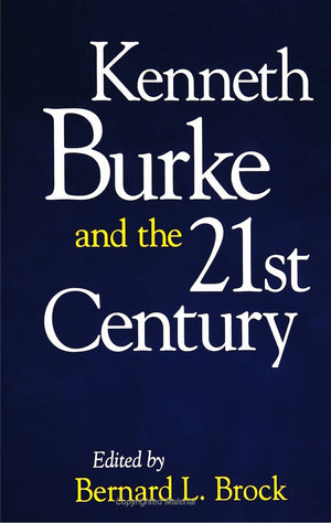 Kenneth Burke and the 21st Century (S U N Y Series in Speech Communication) (Suny Communication Studies),Used