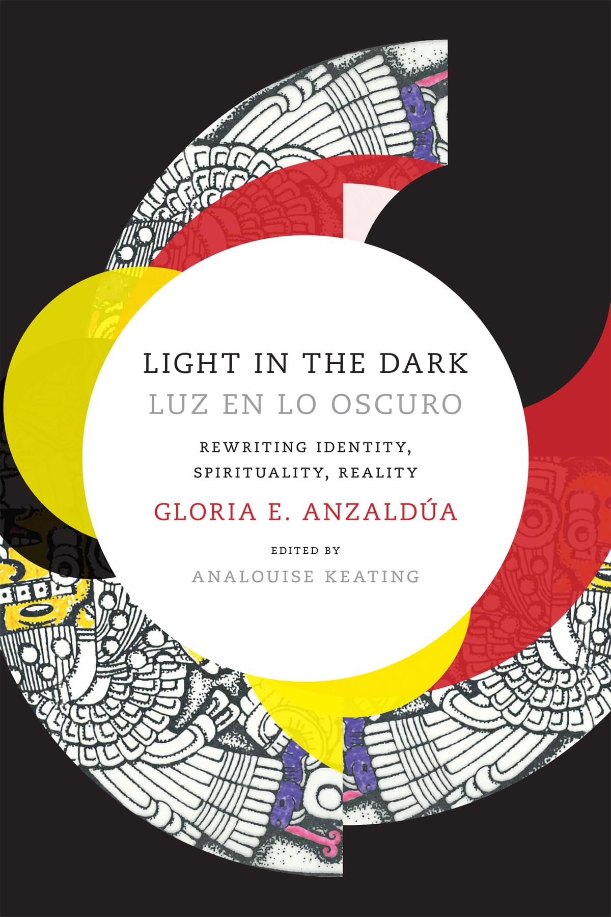 Light in the Dark/Luz en lo Oscuro: Rewriting Identity, Spirituality, Reality (Latin America Otherwise),New