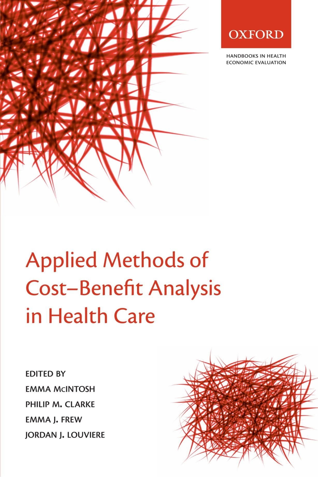 Applied Methods of Costbenefit Analysis in Health Care (Handbooks in Health Economic Evaluation),New
