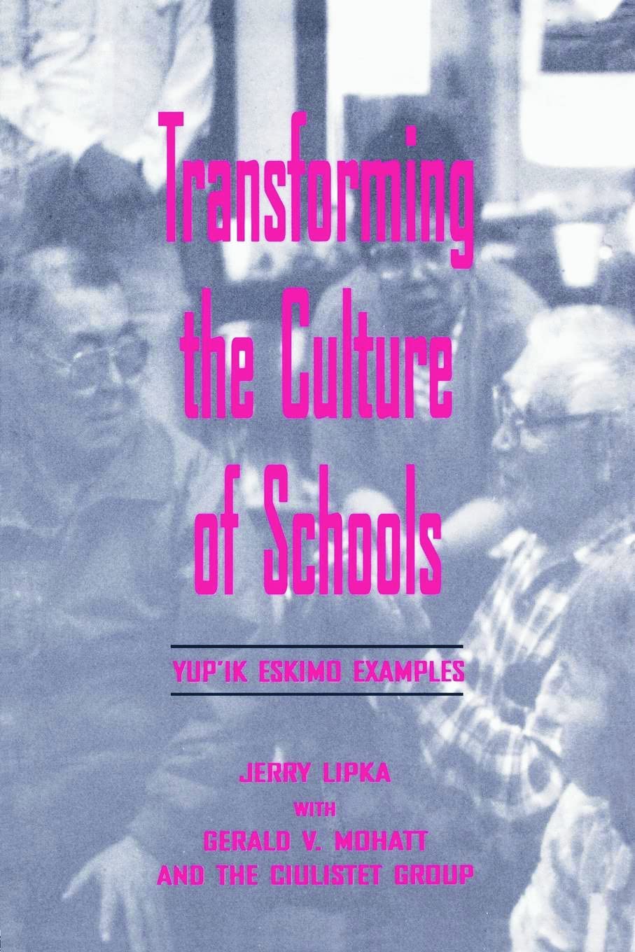 Transforming the Culture of Schools (Sociocultural, Political, and Historical Studies in Education),New