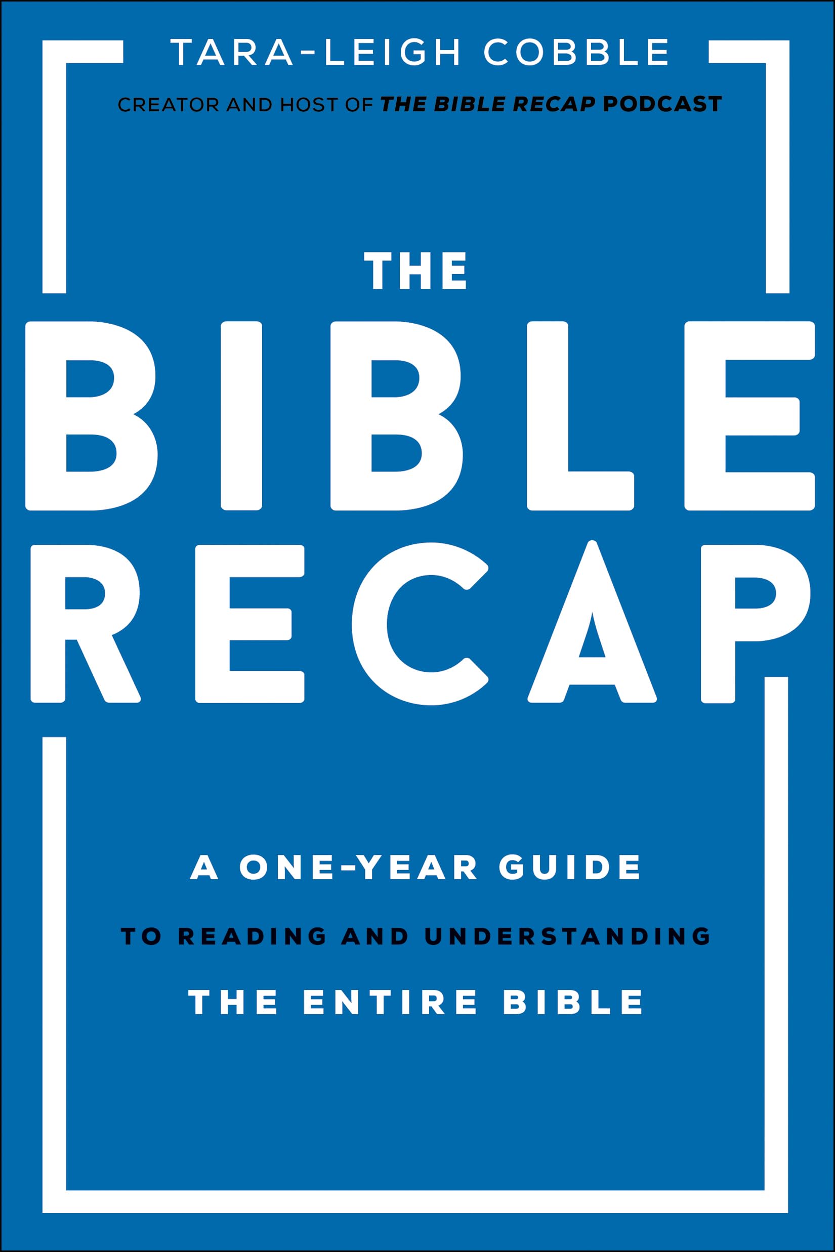 The Bible Recap: A OneYear Guide to Reading and Understanding the Entire Bible,New