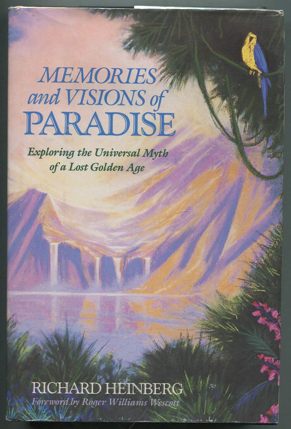 Memories And Visions Of Paradise: Exploring The Universal Myth Of A Lost Golden Age,New