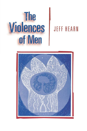 The Violences of Men: How Men Talk About and How Agencies Respond to Mens Violence to Women,Used