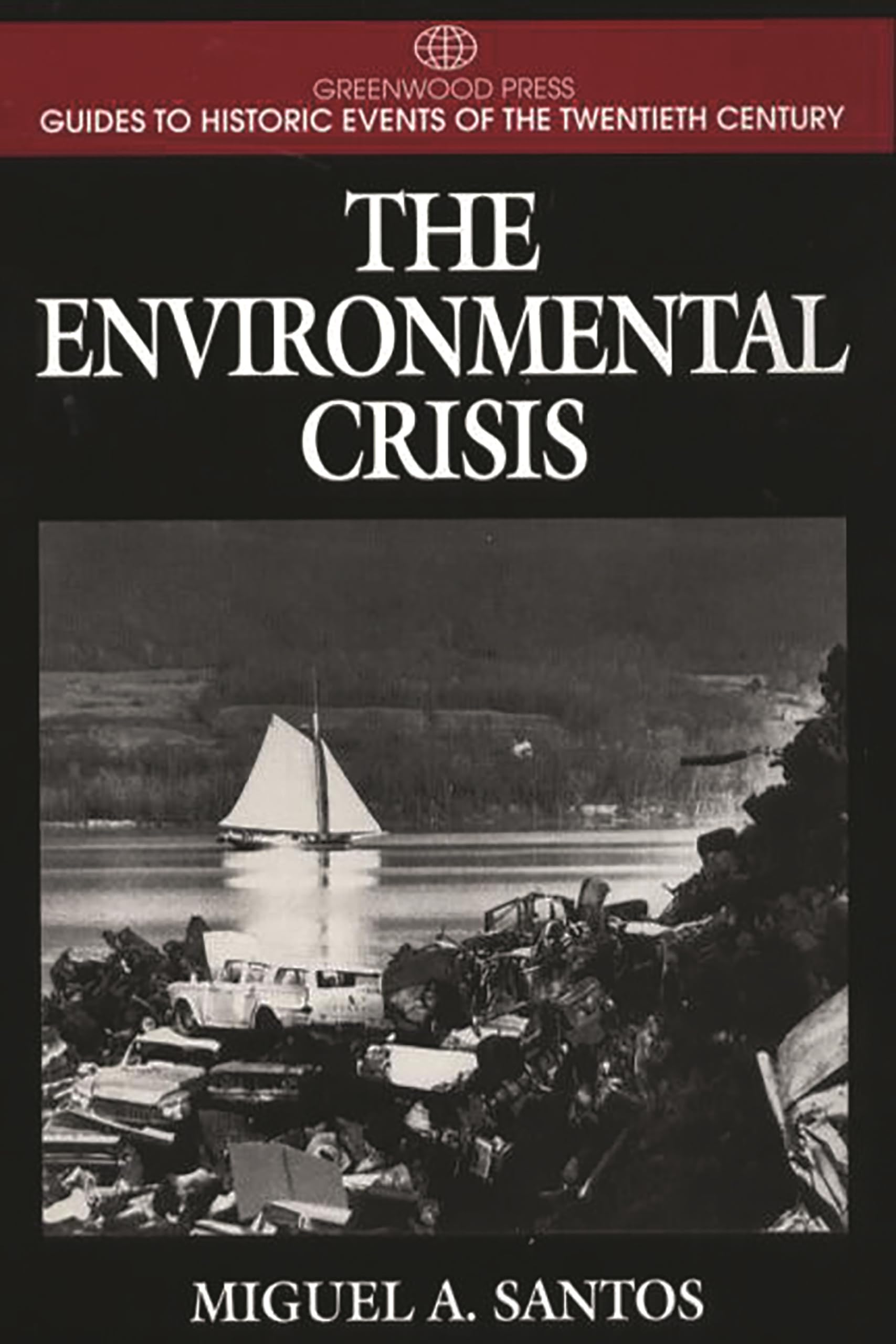 The Environmental Crisis: (Greenwood Press Guides to Historic Events of the Twentieth Century),Used