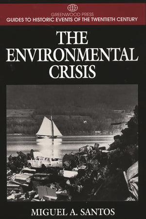 The Environmental Crisis: (Greenwood Press Guides to Historic Events of the Twentieth Century),Used