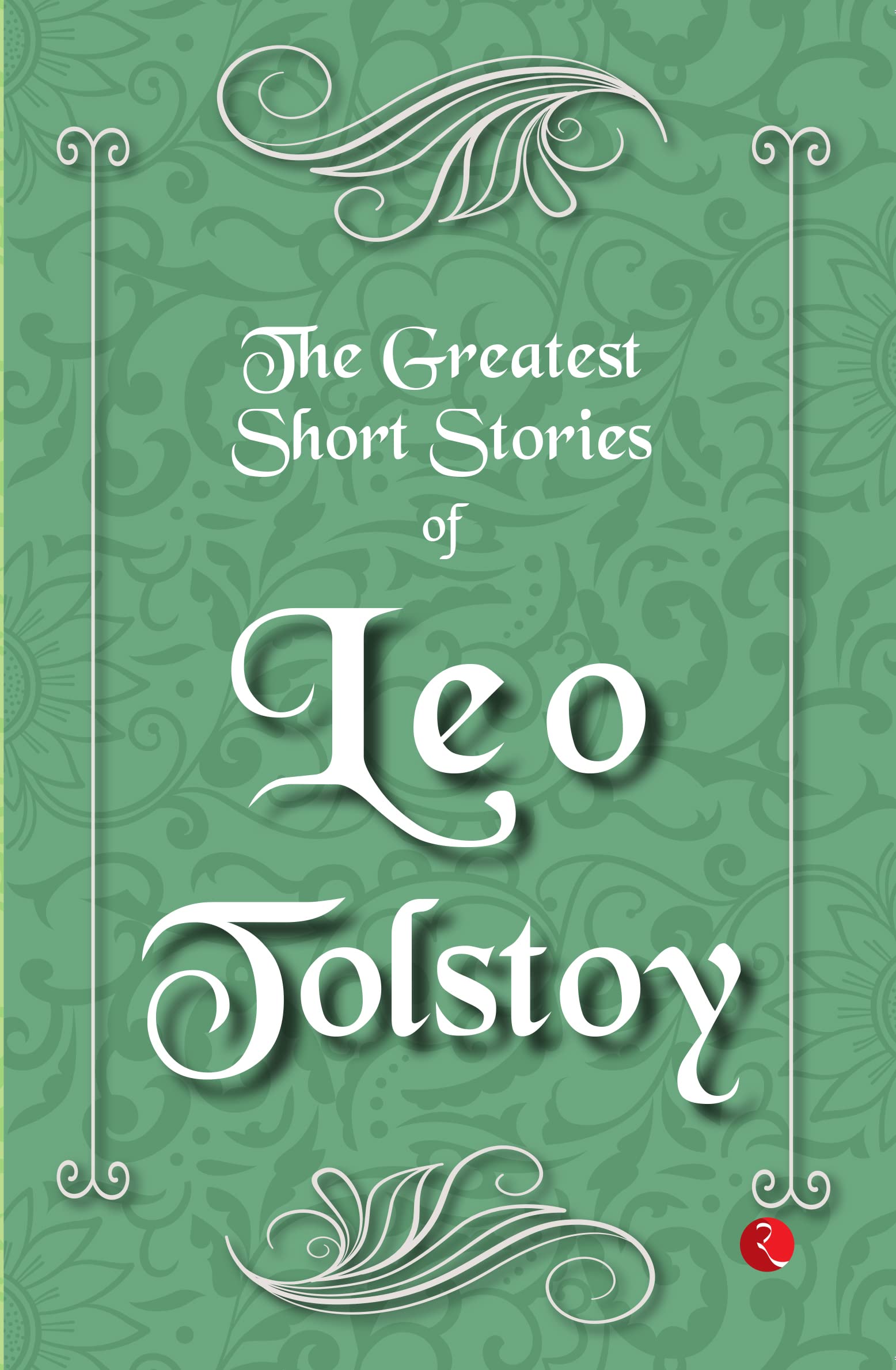 The Greatest Short Stories Of Leo Tolstoy