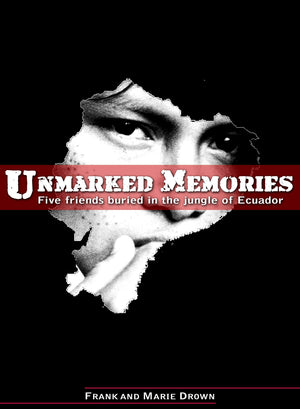Unmarked Memories: Five friends buried in the jungle of Ecuador,Used