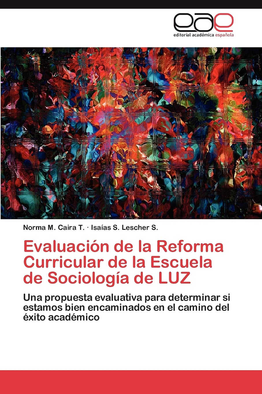 Evaluacin de la Reforma Curricular de la Escuela de Sociologa de LUZ: Una propuesta evaluativa para determinar si estamos bi,Used