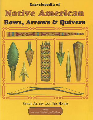 Encyclopedia of Native American Bow, Arrows, and Quivers, Volume 1: Northeast, Southeast, and Midwest,Used