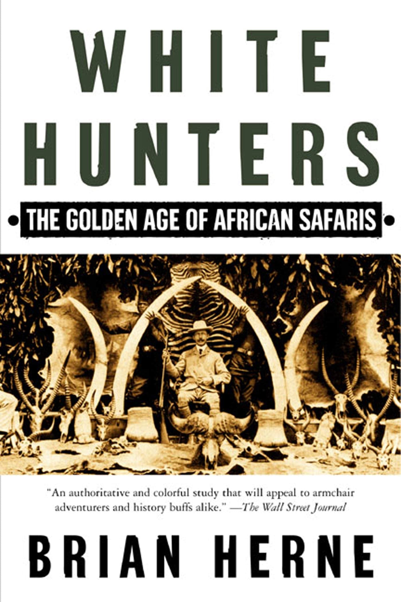 White Hunters:The Golden Age Of African Safaris,Used