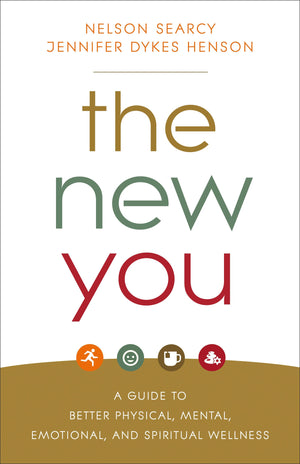 The New You: A Guide To Better Physical, Mental, Emotional, And Spiritual Wellness,New