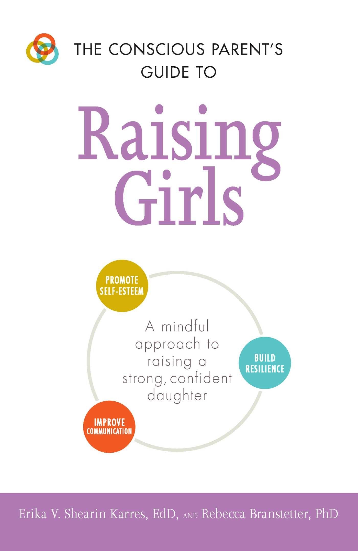 The Conscious Parent's Guide to Raising Girls: A mindful approach to raising a strong, confident daughter * Promote selfesteem ,Used
