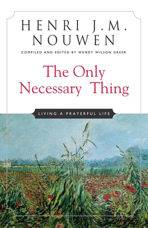 The Only Necessary Thing: Living a Prayerful Life,Used