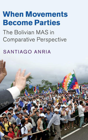When Movements Become Parties: The Bolivian MAS in Comparative Perspective (Cambridge Studies in Comparative Politics),Used