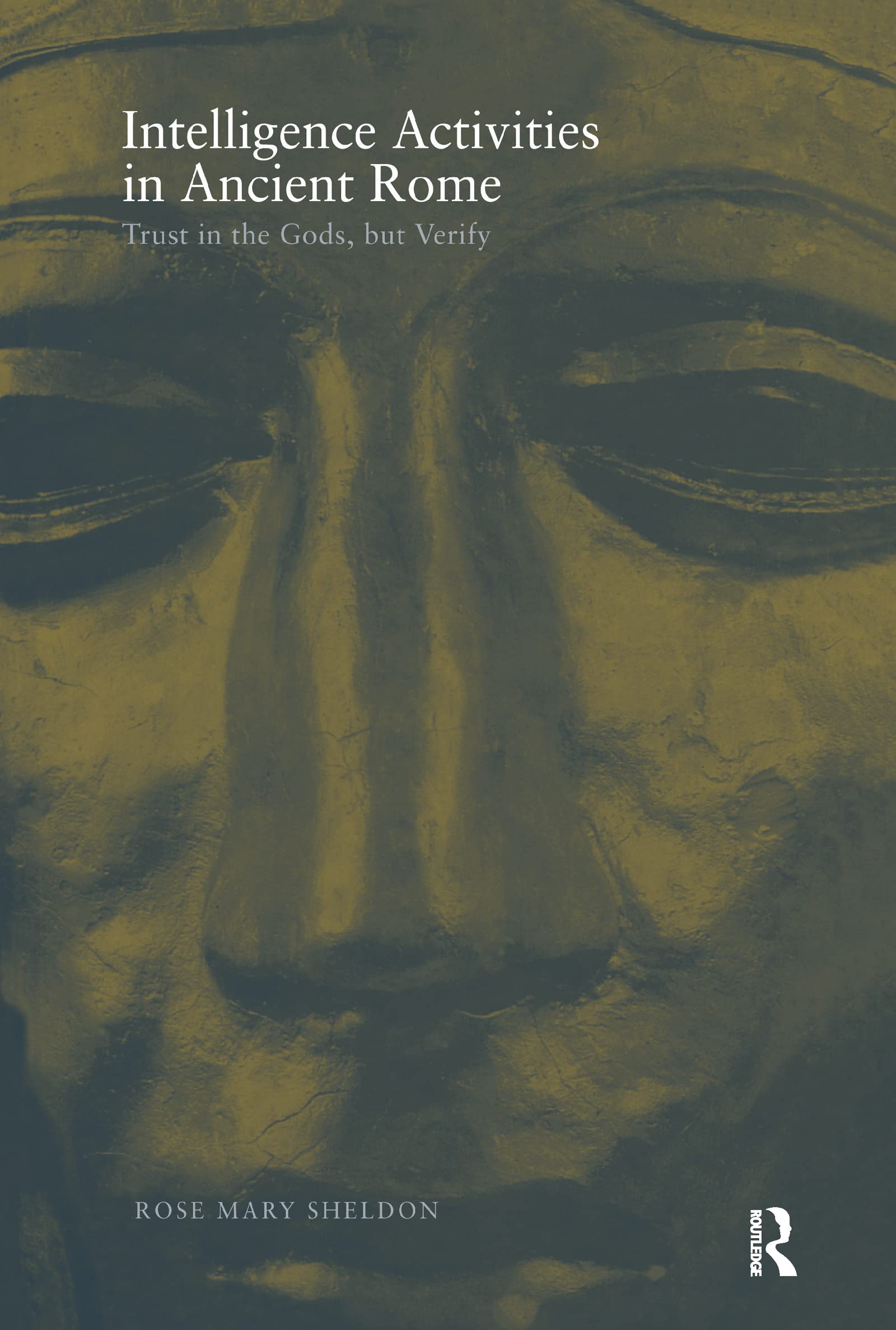 Intelligence Activities in Ancient Rome: Trust in the Gods but Verify (Studies in Intelligence),Used