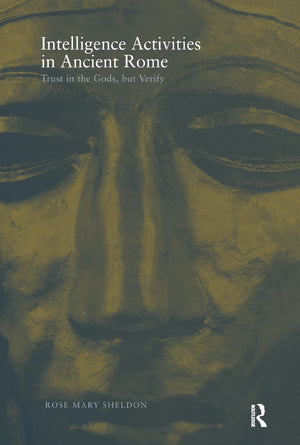 Intelligence Activities in Ancient Rome: Trust in the Gods but Verify (Studies in Intelligence),Used