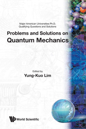 Problems And Solutions On Quantum Mechanics (Major American Universities Ph.D. Qualifying Questions And S)
