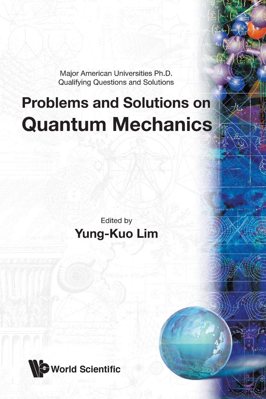 Problems And Solutions On Quantum Mechanics (Major American Universities Ph.D. Qualifying Questions And S)