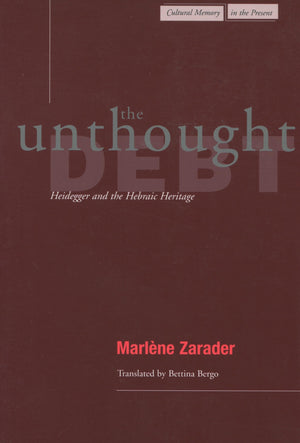 The Unthought Debt: Heidegger and the Hebraic Heritage (Cultural Memory in the Present),Used