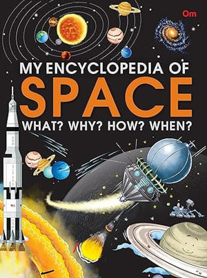 Encyclopedia : My Encyclopedia Of Space - What? Why? How? When?