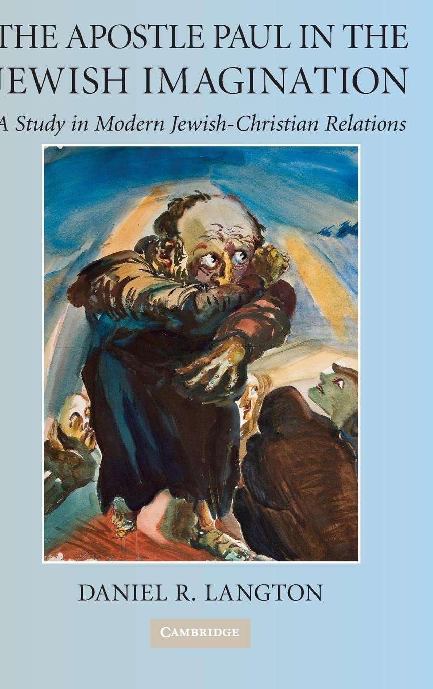 The Apostle Paul in the Jewish Imagination: A Study in Modern JewishChristian Relations,Used