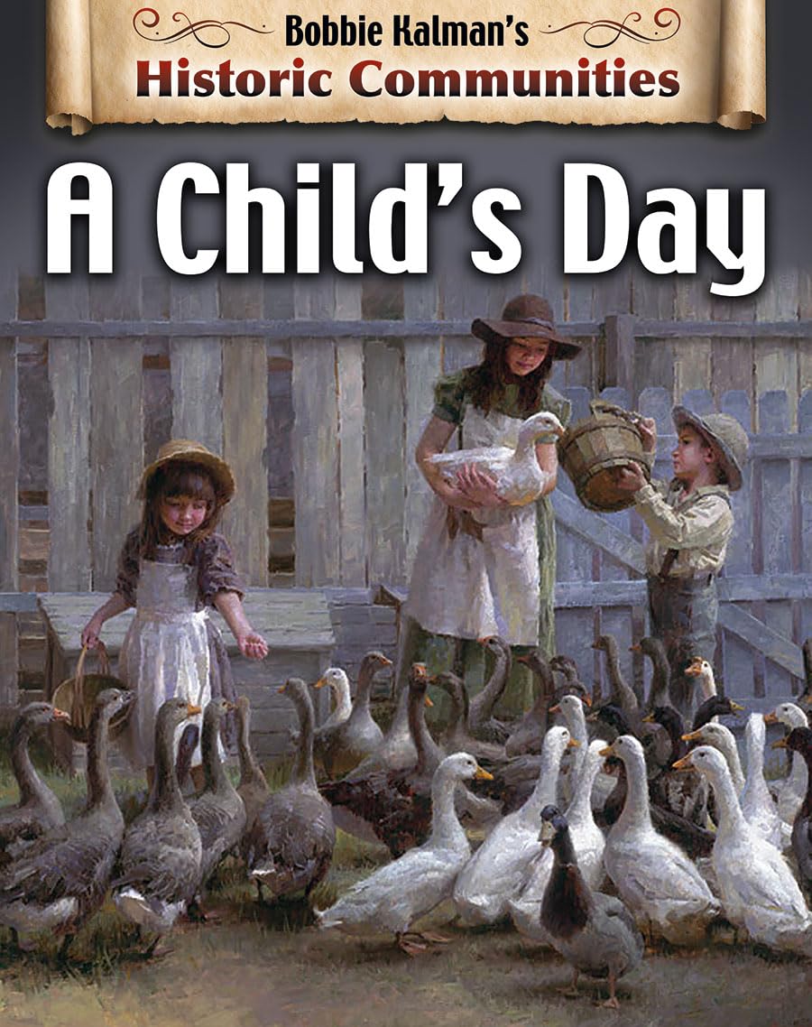 A Child's Day (Bobbie Kalman's Historic Communities),Used