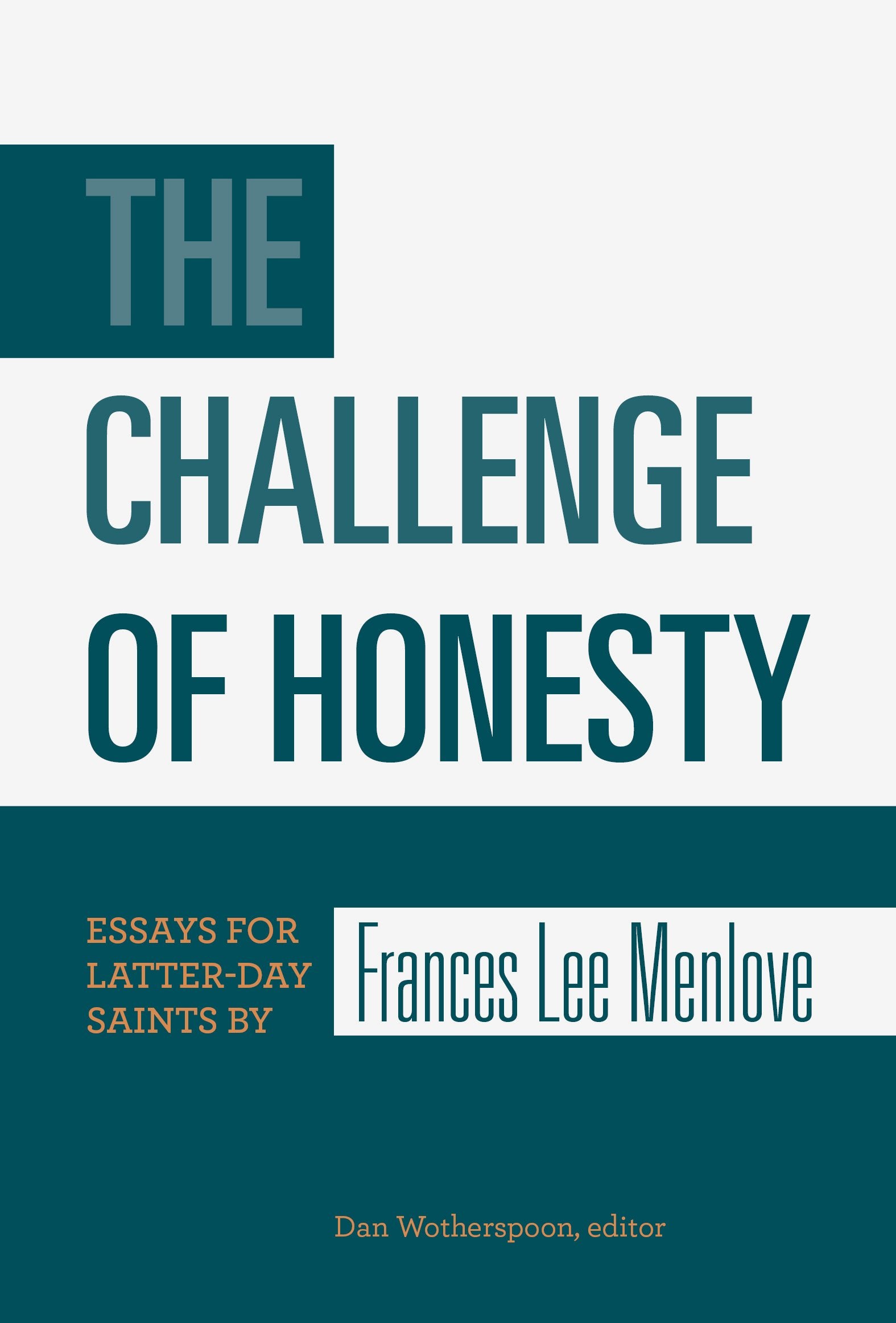 The Challenge of Honesty: Essays for Latterday Saints by Frances Lee Menlove,Used