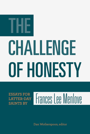 The Challenge of Honesty: Essays for Latterday Saints by Frances Lee Menlove,Used