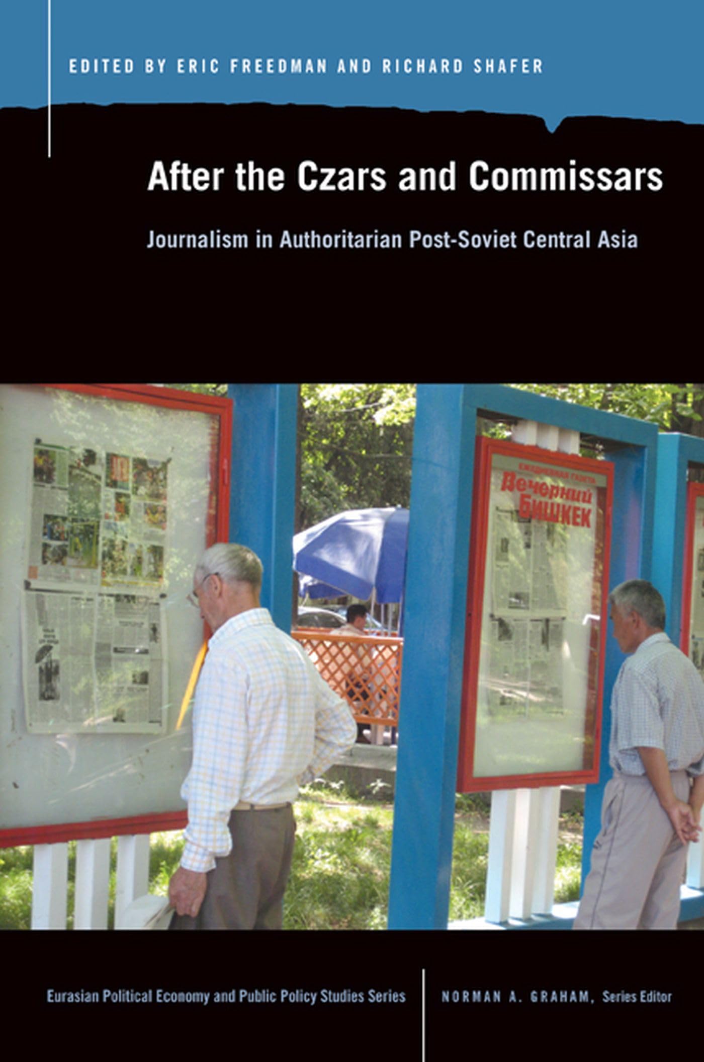 After the Czars and Commissars: Journalism in Authoritarian PostSoviet Central Asia (Eurasian Political Econ. & Public Policy),Used