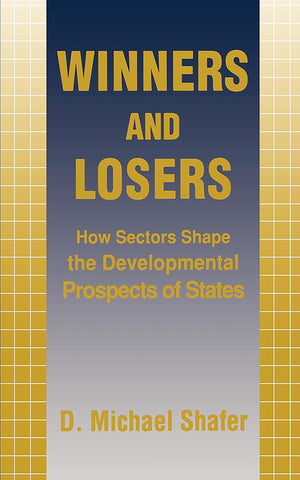 Winners and Losers: How Sectors Shape the Developmental Prospects of States (Cornell Studies in Political Economy),Used