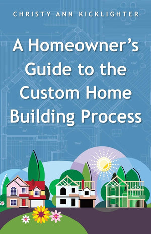 A Homeowner's Guide to the Custom Home Building Process,Used