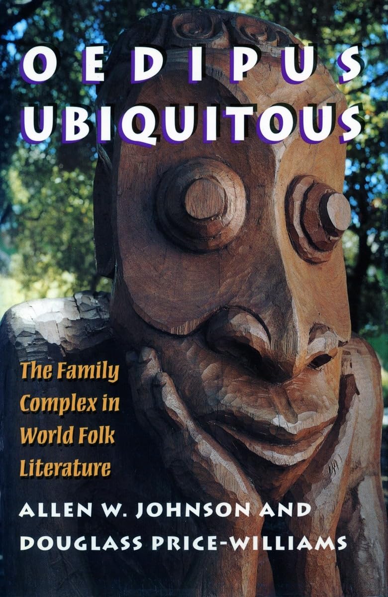 Oedipus Ubiquitous: The Family Complex in World Folk Literature,New