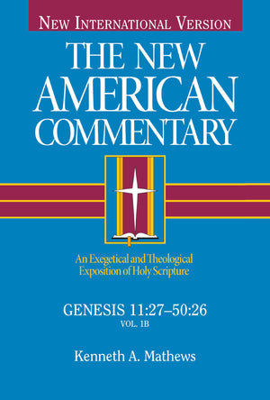 Genesis 11:2750:26: An Exegetical And Theological Exposition Of Holy Scripture (Volume 1) (The New American Commentary)-used