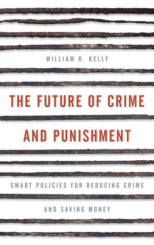 The Future of Crime and Punishment: Smart Policies for Reducing Crime and Saving Money,Used