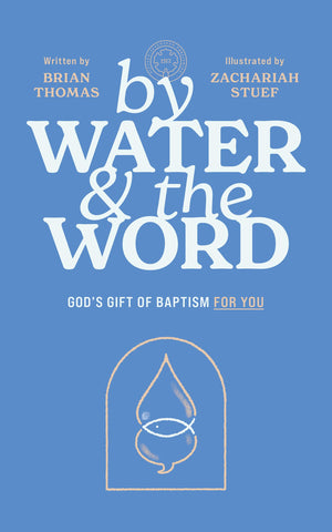 By Water And The Word: GodS Gift Of Baptism For You