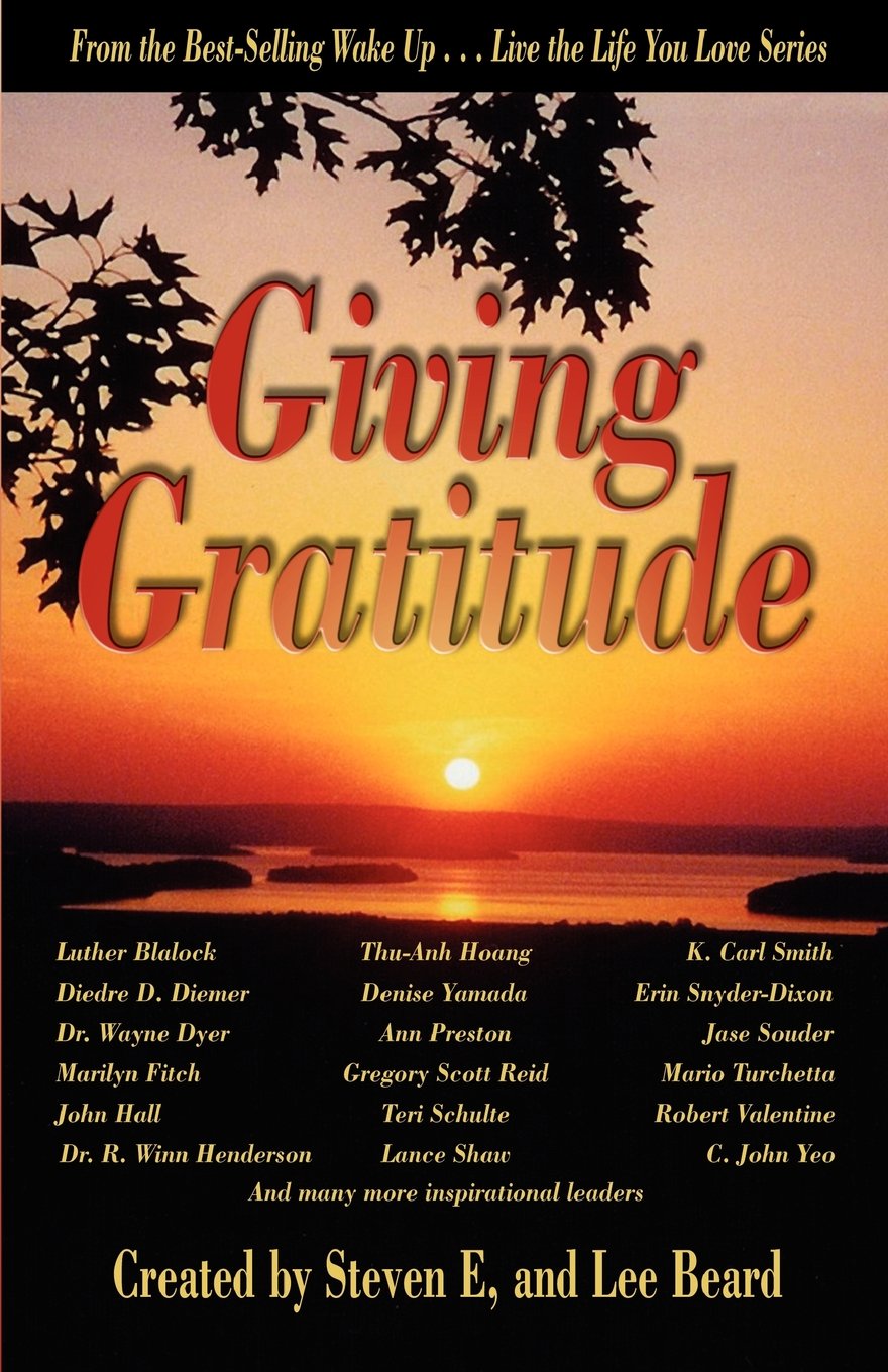 Wake Up . . . Live the Life You Love, Giving Gratitude,New