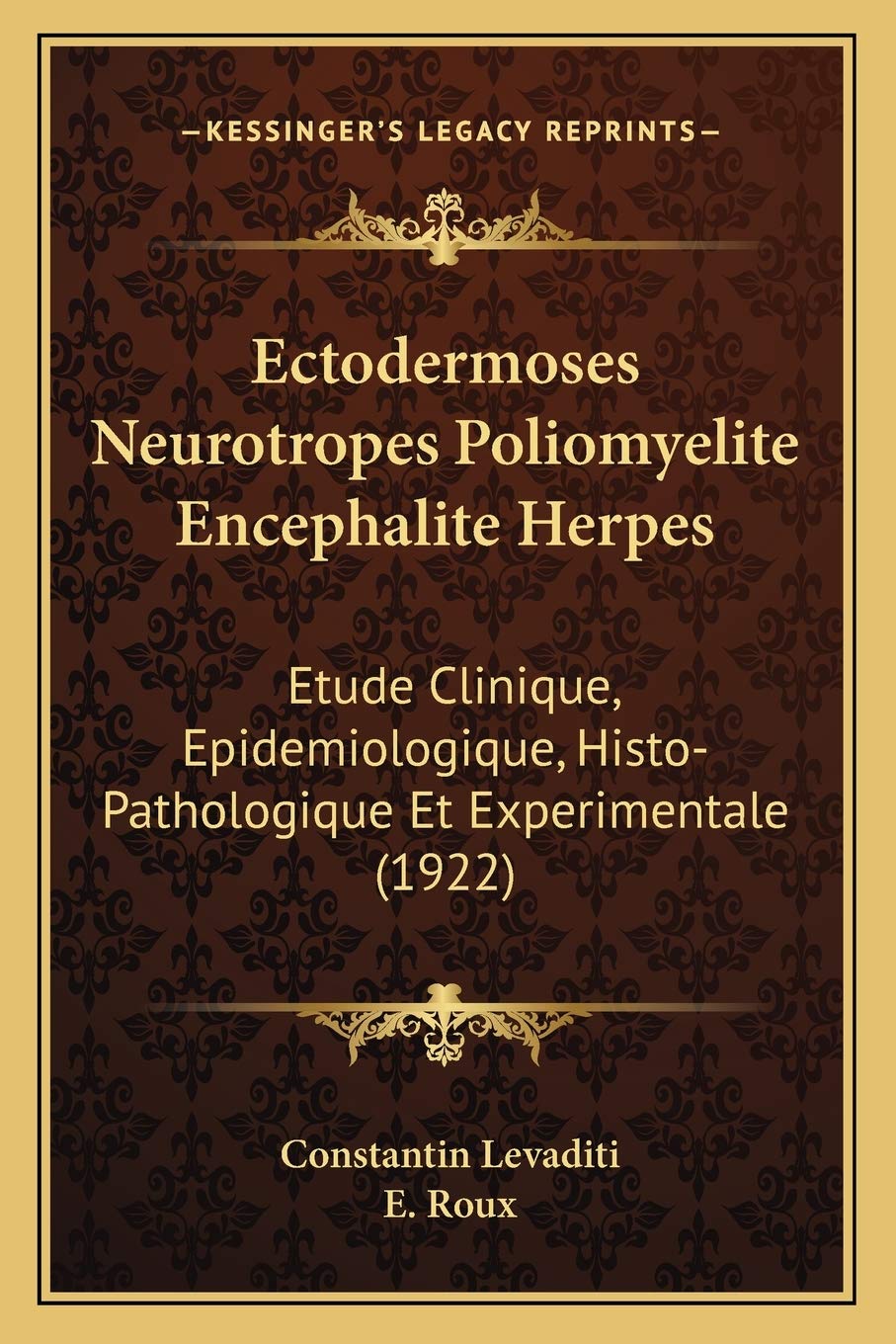 Ectodermoses Neurotropes Poliomyelite Encephalite Herpes: Etude Clinique, Epidemiologique, HistoPathologique Et Experimentale (,Used