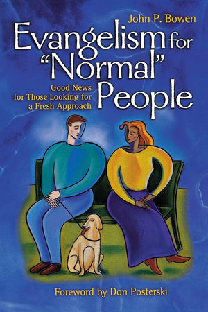 Evangelism For 'Normal' People: Good News For Those Looking For A Fresh Approach,New