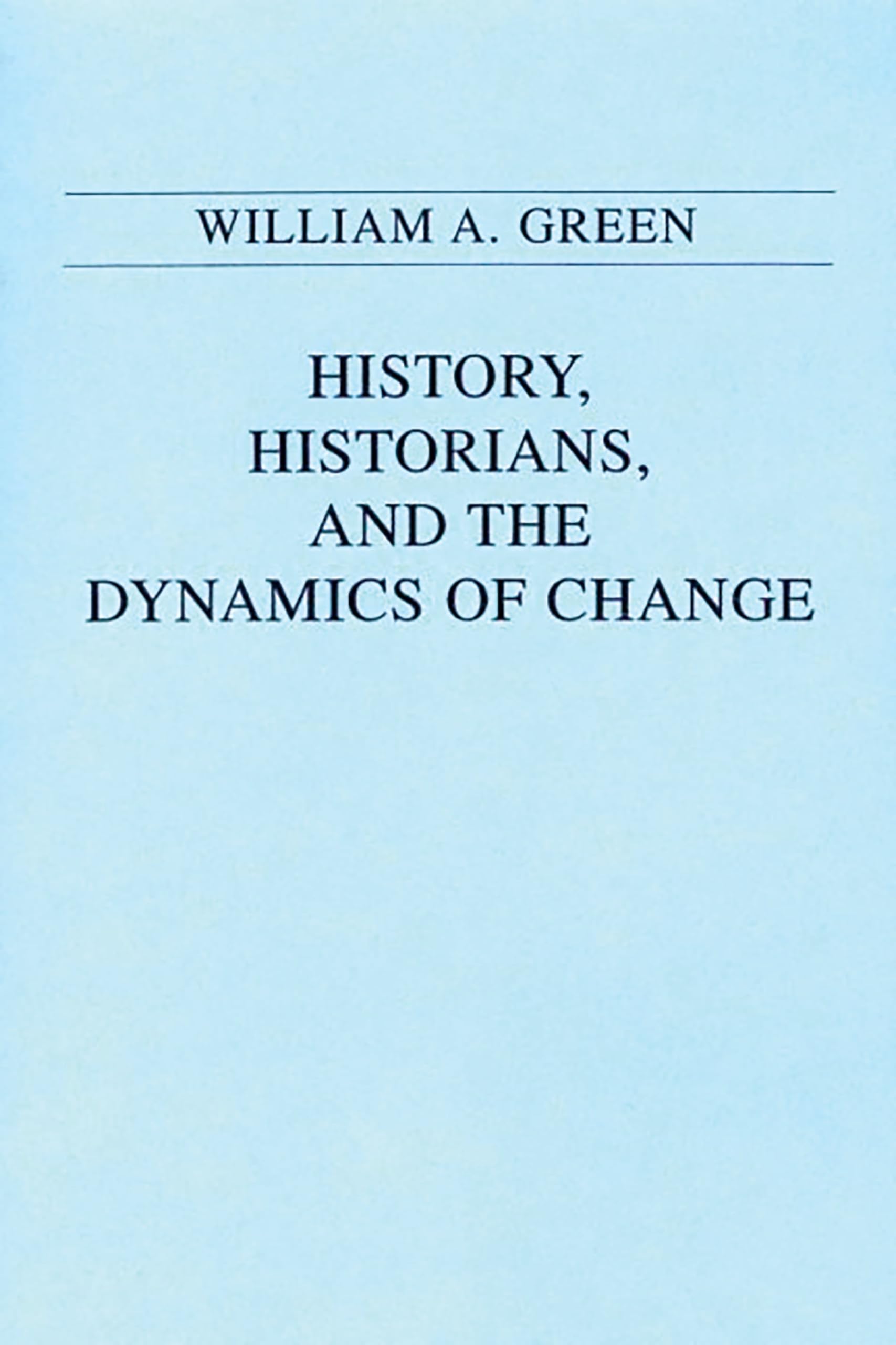 History, Historians, And The Dynamics Of Change,Used