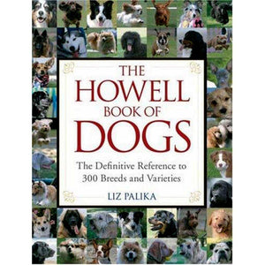 The Howell Book of Dogs: The Definitive Reference to 300 Breeds and Varieties,Used