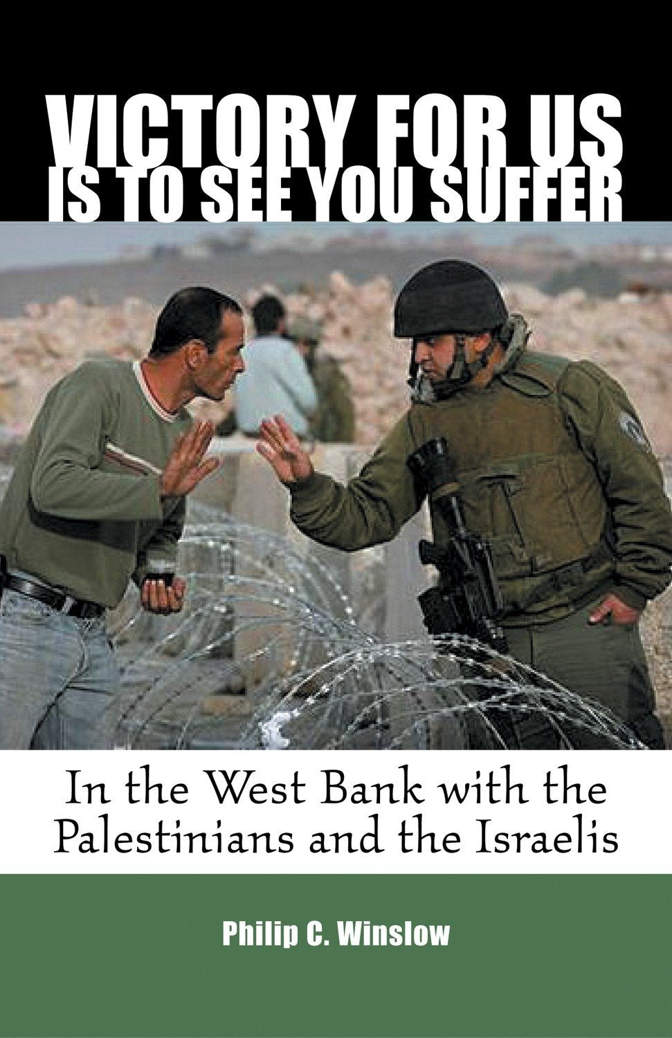 Victory For Us Is To See You Suffer: In The West Bank With The Palestinians And The Israelis,Used