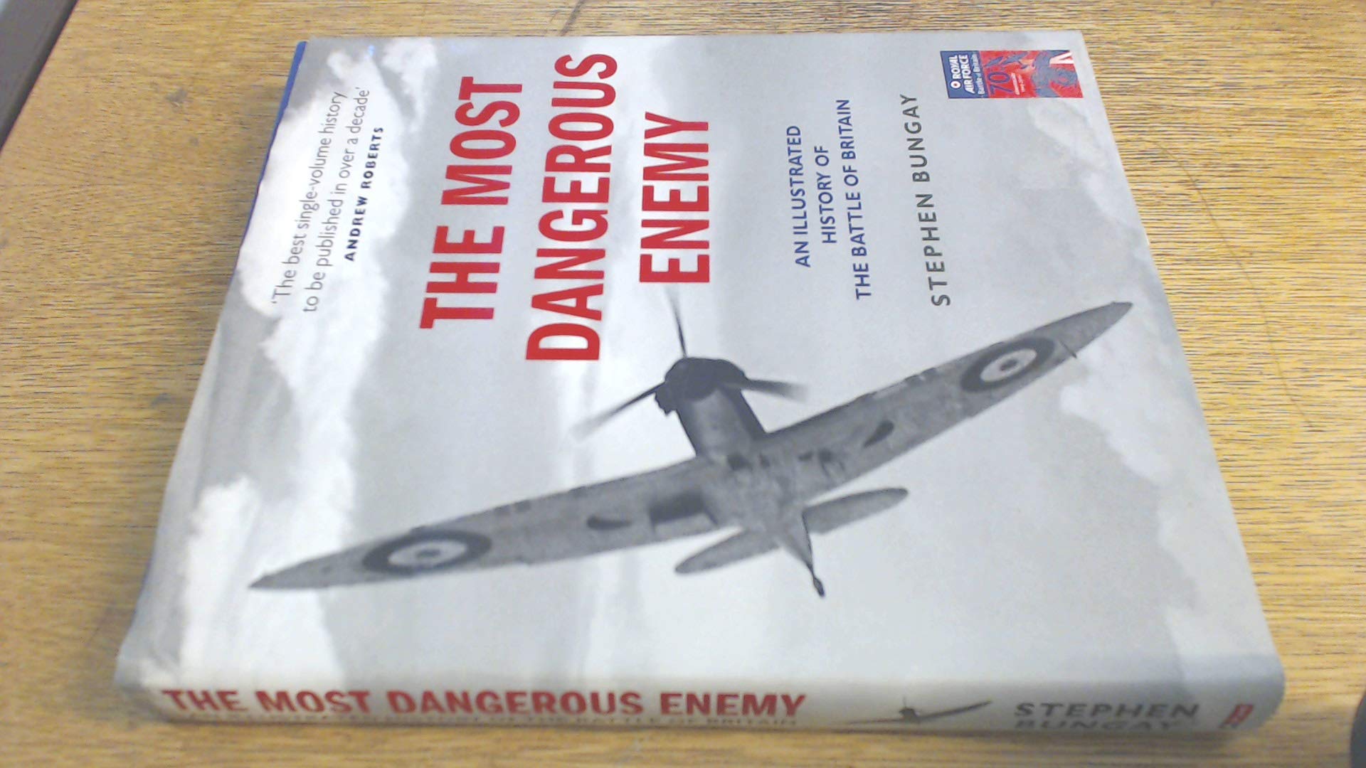 The Most Dangerous Enemy: An Illustrated History of the Battle of Britain,Used