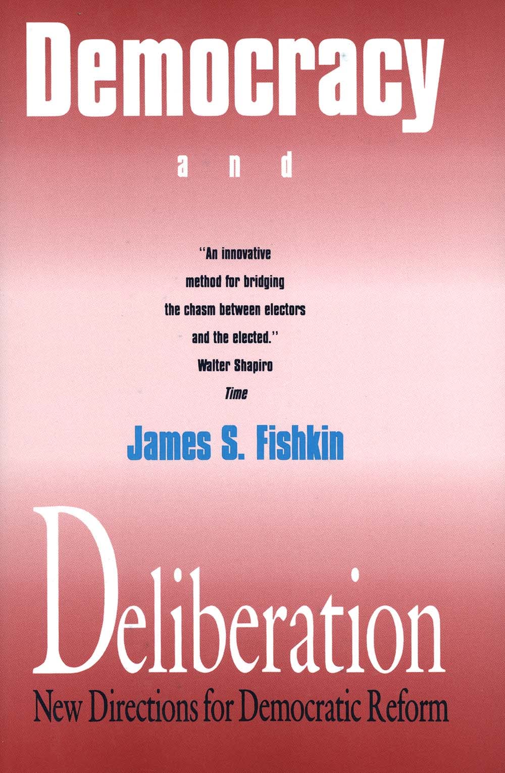 Democracy and Deliberation: New Directions for Democratic Reform,New