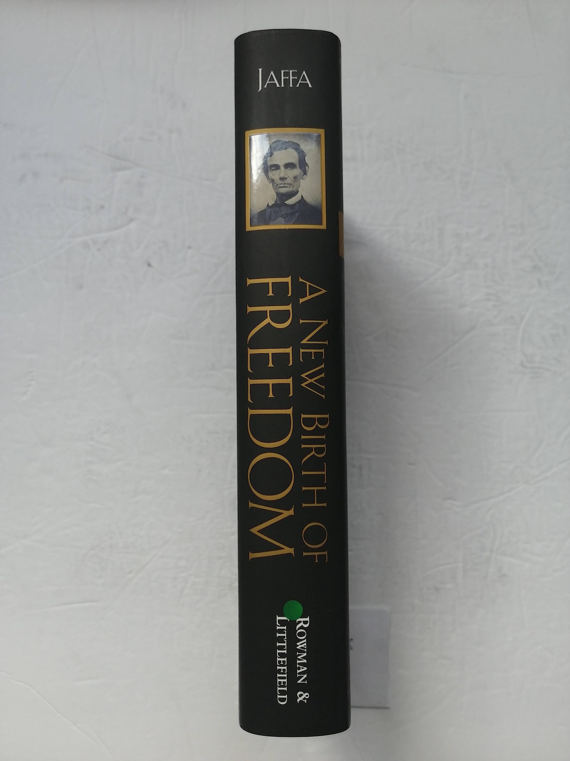 A New Birth Of Freedom: Abraham Lincoln And The Coming Of The Civil War,New
