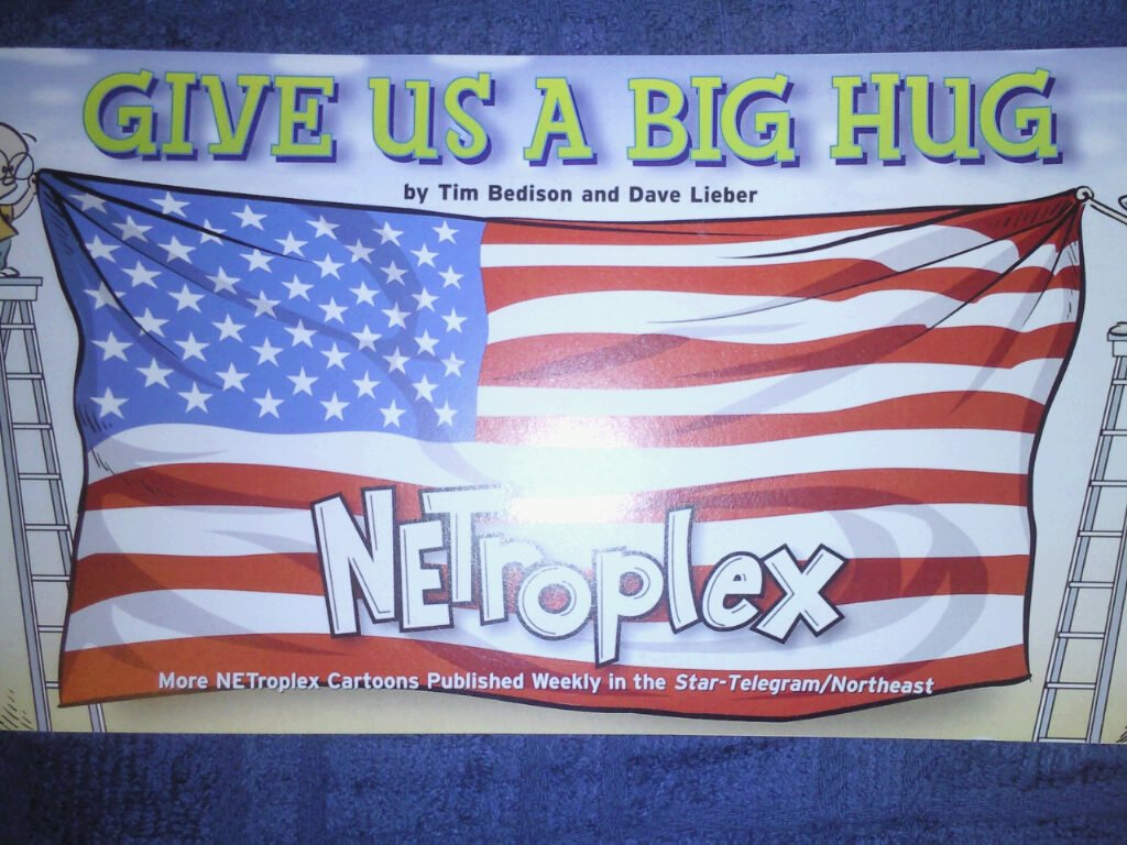 Give Us a Big Hug: More NETroplex Cartoons Published Weekly in the StarTelegram/Northeast,Used