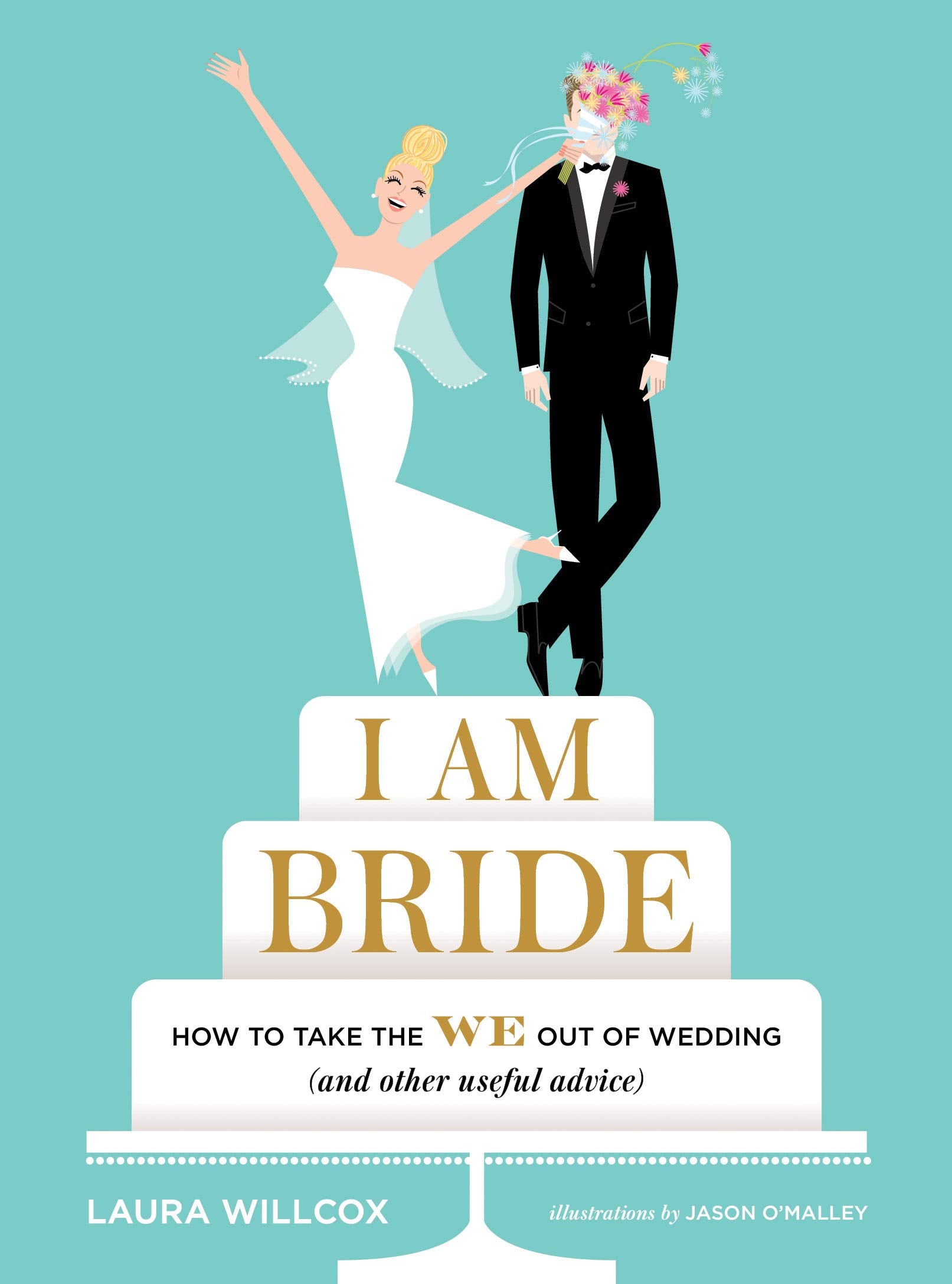 I AM BRIDE: How to Take the WE Out of Wedding (and Other Useful Advice),Used